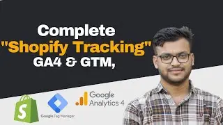 Step by Step Shopify Tracking in Google Analytics 4   Complete Shopify Tracking by GA4 and GTM