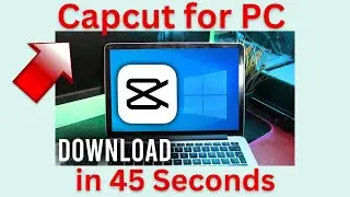 Capcut for PC, Download and Instal in 45 seconds