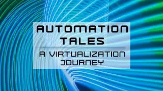 Automation Tales: A Virtualization Journey