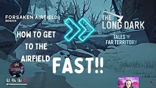 HOW TO GET TO AIRFIELD FAST - The Long Dark - FAR TERRITORY - Forsaken Airfield map PC GAME PLAY