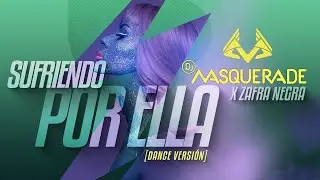 DJ Masquerade 😎 Zafra Negra 🤩 SUFRIENDO POR ELLA 👾 (Video Concepto)