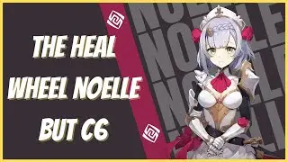 1.3 DPS Noelle Build Update C6 | The Heal Wheel Returns | Genshin Impact