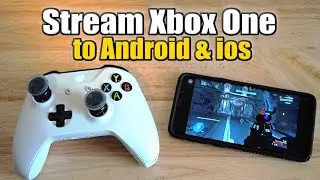 How To Play Xbox One Games On Your Phone (iOS&Android)