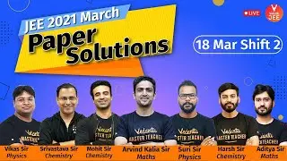 JEE Main 2021 Question Paper Solutions 🧐(18th March Shift 2) | JEE 2021 Question Paper | Vedantu JEE