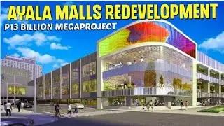 Ayala Malls Redevelopment 13 Billion Megaproject
