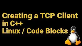 Creating a TCP Client in C++ [Linux / Code Blocks]