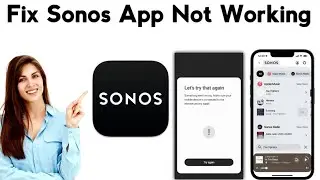 How To Fix Sonos App not working 2024