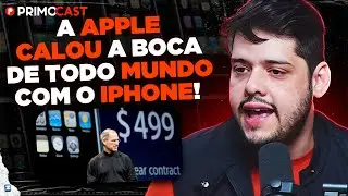COMO PRIMEIRO IPHONE MUDOU O MUNDO! | PrimoCast 329