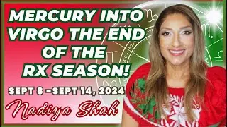 MERCURY INTO VIRGO & THE END OF THE RX SEASON! Sept 8-14 2024 Astrology Horoscope
