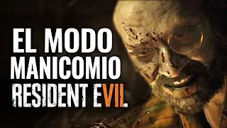 COMPLETA EL MODO MANICOMIO EN JUEGO RESIDENT EVIL 7