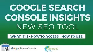 Google Search Console Insights  - What It Is, How to Access & How to Use