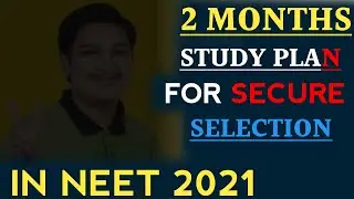 neet 2 months study plan 2021 ,2 months strategy for NEET 2021,neet preparation in 2 months,