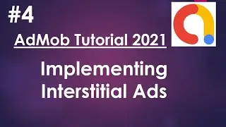 AdMob Android Tutorial  2021- 04 - Implementing Interstitial Ads