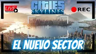 Cities Skylines: SORTEANDO EL NUEVO SECTOR PARA MILLONARIOS | Serie Evolopolis🔥Episodio #11