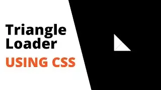 Learn How To Create Triangle Loader Using CSS