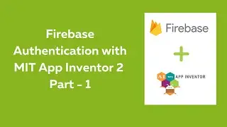 Firebase Authentication with MIT App Inventor 2 | Login and Signup with Firebase