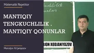 3. Mantiqiy teng kuchlilik. Mantiqiy qonunlar. Algebra 10 sinf