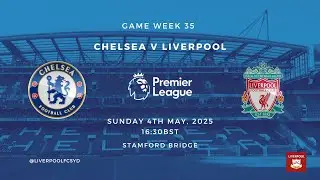 Chelsea v Liverpool FC | Premier League - Game Week 35 | Game Prediction