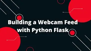 📷 Building a Webcam Feed with Python Flask: Live Video Streaming Tutorial!