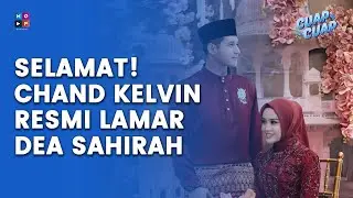 CERITA CHAND KELVIN PROSESi LAMARAN DAN PERKENALAN DENGAN CALON ISTRI — CUAP CUAP