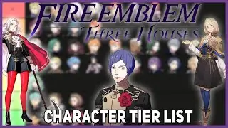 Ranking EVERY Major FE: Three Houses Character! | Fire Emblem Three Houses Character Tier List