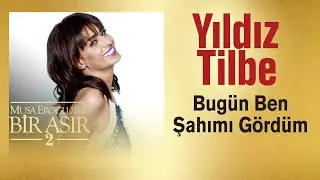 Yıldız Tilbe - Bugün Ben Şahımı Gördüm