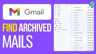 How to Find Archived Mails in Gmail (2024) - IOS/Android/PC