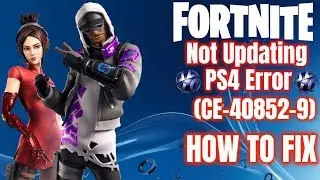 Fortnite Not Updating PS4 Fix (Error Code CE-40852-9)