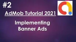 AdMob Android Tutorial  2021- 02 - Implementing Banner Ads