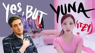 Honest reaction to Yuna (Itzy) — Yet, But