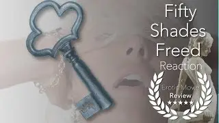 Fifty Shades Freed- Reaction Review
