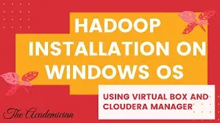 Hadoop installation on Windows OS using Virtual Box and Cloudera manager within 7 minutes