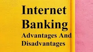 Internet Banking advantages and disadvantages