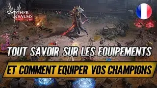 Tout Savoir sur les Equipements et Comment Equiper vos Champions sur Watcher of Realms !
