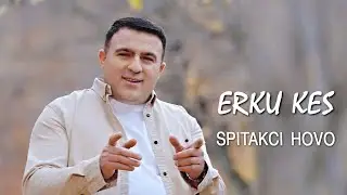 Spitakci Hovo - Erku Kes