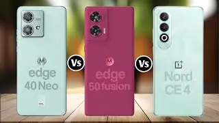 Moto Edge 40 Neo Vs Moto Edge 50 Fusion Vs OnePlus Nord Ce 4