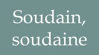 How to Pronounce ''Soudain, soudaine'' (Suddenly, sudden) Correctly in French