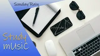 Cool Study Music Sunday Rain by  Cheel