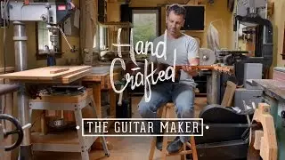 Hand Crafted | The Guitar Maker