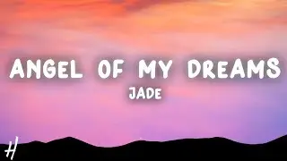 JADE - Angel Of My Dreams (Lyrics)