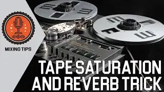 Tape Saturation and Reverb Trick | Mixing Tips