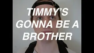 timmy's gonna be a big brother