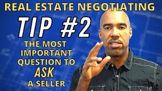 Real Estate Negotiation tip, What's the main question to ask seller