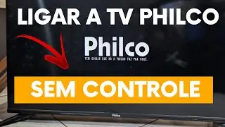 Como Ligar a TV Philco Manualmente (Sem o Controle)