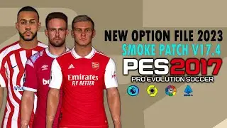 PES 2017 | NEW OPTION FILE 2023 SMOKE PATCH V17.4 | 1/30/23 | PC