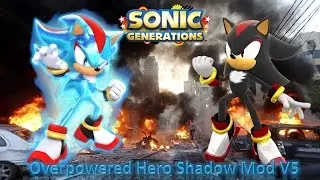 Sonic Generations Mod Part 124_ Overpowered Hero Shadow Mod V5
