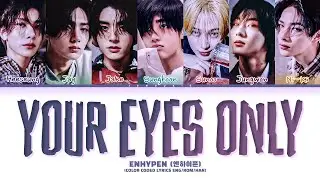 ENHYPEN (엔하이픈) Your Eyes Only Lyrics (Color Coded Lyrics)