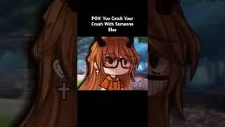 POV: You Catch Your Crush With  Someone Else 😮‍💨 Gacha Club / Life