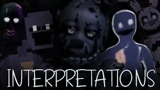 The Various INTERPRETATIONS of William Afton
