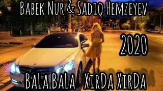 Sadiq Hemzeyev ft Babek Nur -Bala bala Xirda xirda.2020